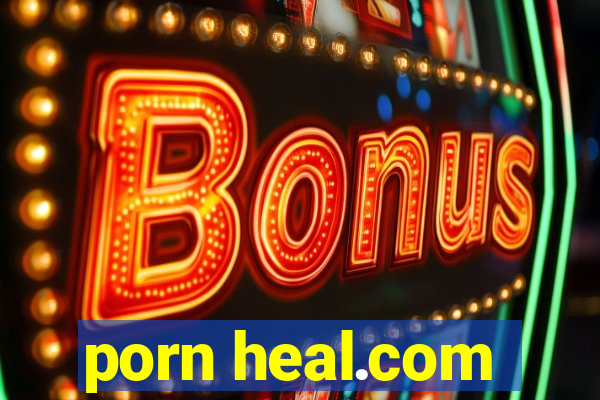 porn heal.com